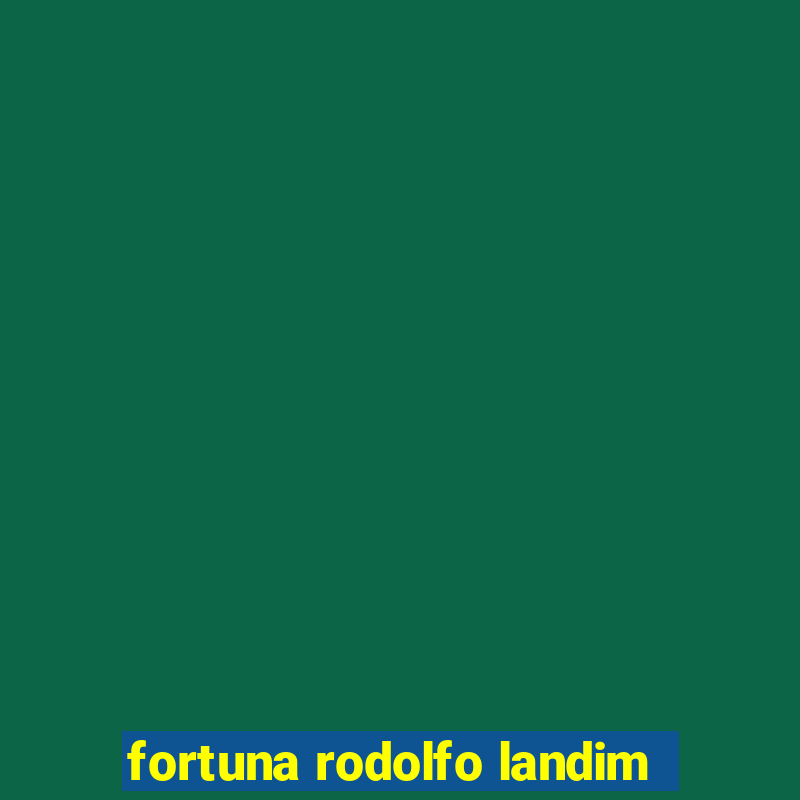 fortuna rodolfo landim